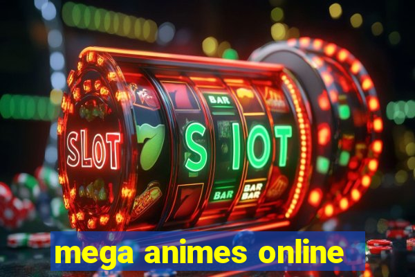 mega animes online